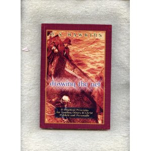 Drawing the Net: 30 Practical Principles for Leading Others to Christ Publicly and Personally
