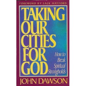 Taking Our Cities for God: How to Break Spiritual Strongholds