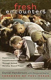 Fresh Encounters: Experiencing Transformation Through United Worship-Based Prayer