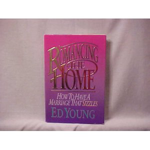 Romancing the Home: How to Have a Marriage That Sizzles
