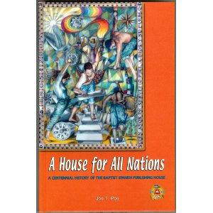 A House for All Nations: A Centennial History of the Baptist Spanish Publishing House