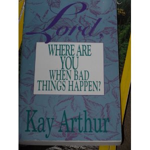 Lord, Where are You When Bad Things Happen