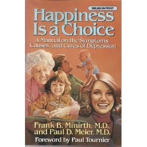 Happiness is a Choice: A Manual on the Symptoms, Causes, and Cures of Depression