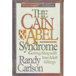 The Cain & Abel Syndrome: Getting Along With Your Adult Siblings