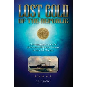 Lost Gold of the Republic: The Remarkable Quest for the Greatest Shipwreck Treasure of the Civil War Era