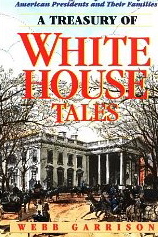 A Treasury of White House Tales: Fascinating, Colorful Stories of American Presidents and Their Families
