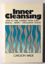 Inner cleansing: How to free yourself from joint-muscle-artery-circulation sludge