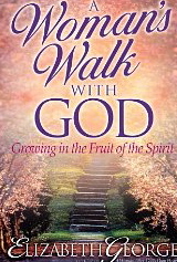 A Woman's Walk with God: Growing in the Fruit of the Spirit