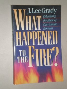 What Happened to the Fire Rekindling the Blaze of Charismatic Renewal