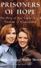 Prisoners of Hope: The Story of Our Captivity and Freedom in Afghanistan
