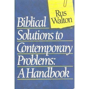 Biblical Solutions to Contemporary Problems: A Handbook