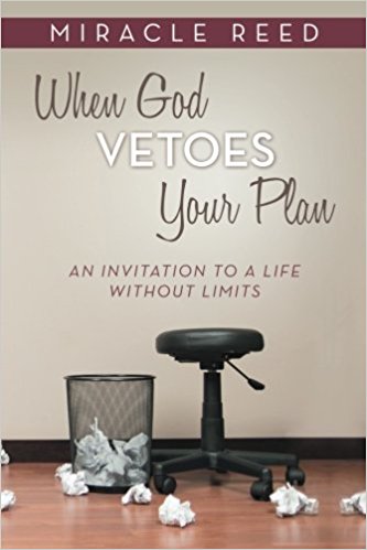 When God Vetoes Your Plan: An Invitation to a Life without Limits