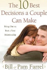 The 10 Best Decisions a Couple Can Make: Bring Out the Best in Your Relationship
