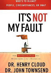 It's Not My Fault: The No-Excuse Plan to Put You in Charge of Your Life