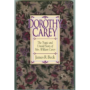 Dorothy Carey: The Tragic and Untold Story of Mrs. William Carey