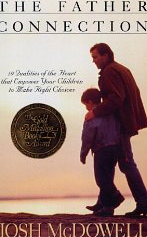 The Father Connection: 10 Qualities of the Heart that Empower Your Children to Make Right Choices