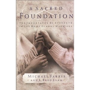 A Sacred Foundation: The Importance of Strength in the Home School Marriage
