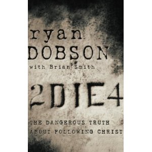 2 Die 4: The Dangerous Truth About Following Christ