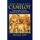 The World Of Camelot: King Arthur And The Knights Of The Round Table
