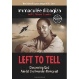 Left to Tell: Discovering God Amidst the Rwandian Holocaust