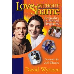 Love Without Shame: Sexuality in Biblical Perspective