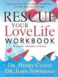 Rescue Your Love Life Workbook: Changing those Dumb Attitudes & Behaviors that Will Sink Your Marriage (For Couples, Individuals, or Groups)
