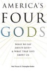 Americas Four Gods: What We Say About God- & What That Says About Us