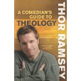 A Comedian's Guide to Theology: Featured Comedian on the Best-Selling DVD Thou Shalt Laugh