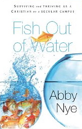 Fish Out of Water: Surviving and Thriving as a Christian on a Secular Campus