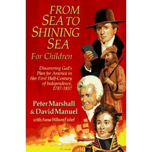 From Sea to Shining Sea for Children: Discovering God's Plan for America in Her First Half-Century of Independence, 1787-1837
