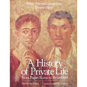 A History of Private Life: From Pagan Rome of Byzantium