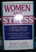Women and Stress: A Practical Approach to Managing Tension
