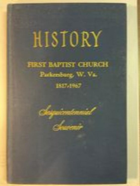 First Baptist Church, Parkersburg, W. VA. 1817-1967