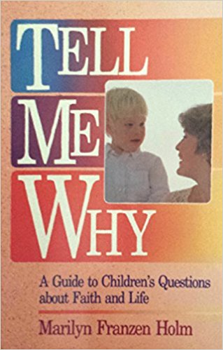 Tell Me Why: A Guide to Children's Questions About Faith and Life