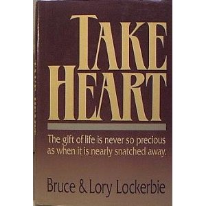 Take Heart: The Gift of Life is Never So Precious as When it is Nearly Snatched Away
