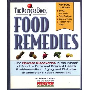 The Doctors Book of Food Remedies: The Newest Discoveries in the Power of Food to Cure and Prevent Health Problems. From Aging and Diabetes to Ulcers and Yeast Infections