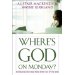 Where's God On Monday: Integrating Faith And Work Every Day Of The Week