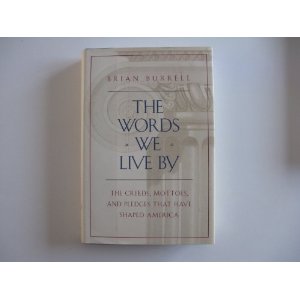 The Words We Live By: The Creed, Mottoes, and Pledges That Have Shaped America