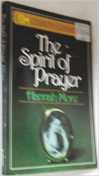 The Spirit of Prayer: Selected and Compiled by the Author from Various Portions of Her Works Exclusively on That Subject