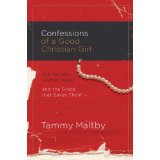 Confessions of a Good Christian Girl: The Secrets Women Keep and the Grace that Saves Them