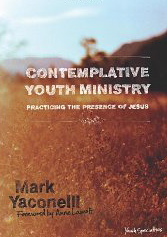 Image for Contemplative Youth Ministry: Practicing the Presence of Jesus Contemplative Youth Ministry: Practicing the Presence of Jesus