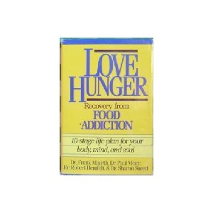 Image for Love Hunger: Recovery from Food Addition- 10-stage Life Plan for Your Body, Mind, and Soul Love Hunger: Recovery from Food Addition- 10-stage Life Plan for Your Body, Mind, and Soul