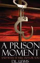 A Prison Moment(And What It Will Do To You)