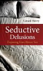 Seductive Delusions: Exposing Lies About Sex