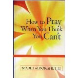 How To Pray When You Think You Can't