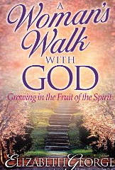 A Woman's Walk With God: Growing in the Fruit of the Spirit