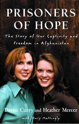 Prisoners of Hope: The Story of Our Captivity and Freedom in Afghanistan