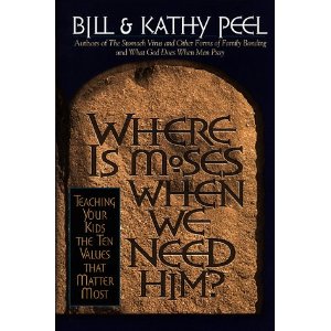 Where is Moses When We Need Him: Teaching Your Kids The Values That Matter Most
