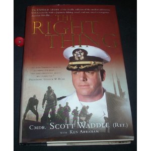 The Right Thing: The Untold Story of the Deadly Collision of the Nuclear Submarine USS Greeneville with a Japanese Fishing Vessel, and One Man's Courageous Decision