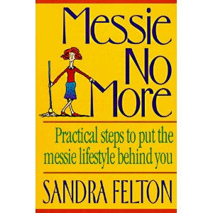 Messie No More: Practical Steps to Put the Messie Lifestyle Behind You